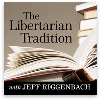 The Libertarian Tradition with Jeff Riggenbach