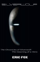 The Chronicles of Silverwolf by Eric Fox