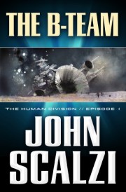 The Human Division: The B-Team by John Scalzi